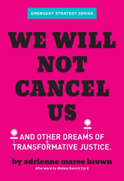We Will Not Cancel Us by Adrienne Maree Brown