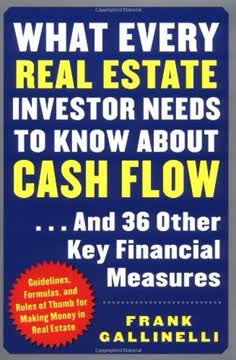 What Every Real Estate Investor Needs to Know about Cash Flow... And 36 Other Key Financial Measures Summary