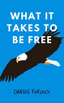 What It Takes To Be Free Summary