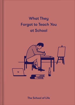 What They Forgot to Teach You at School Summary