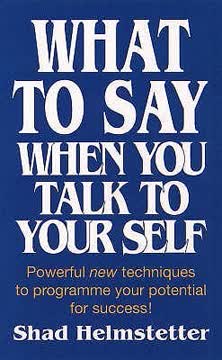 What to Say When You Talk to Yourself Summary