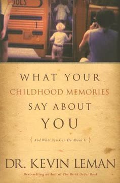 What Your Childhood Memories Say about You . . . and What You Can Do about It Summary