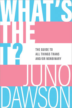 What&#039;s the T? The Guide to All Things Trans and/or Nonbinary Summary