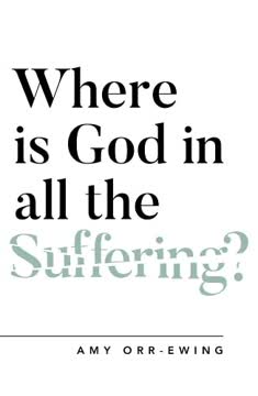 Where Is God in All the Suffering? Summary