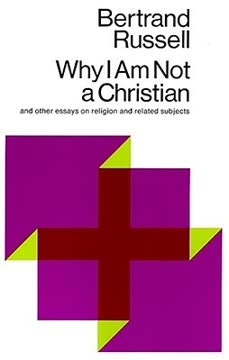 Why I Am Not a Christian and Other Essays on Religion and Related Subjects Summary