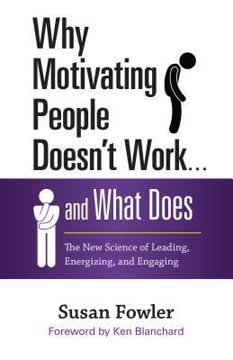 Why Motivating People Doesn&#039;t Work . . . and What Does Summary