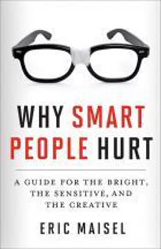 Why Smart People Hurt by Eric Maisel