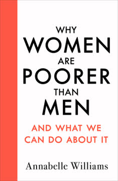 Why Women Are Poorer Than Men and What We Can Do About It Summary