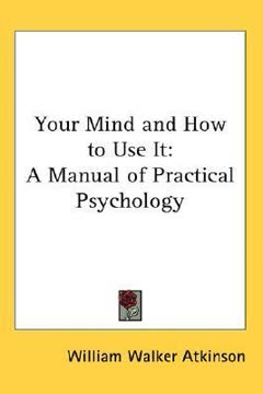 Your Mind and How to Use It Summary