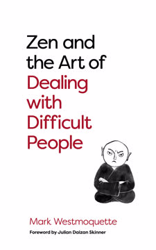 Zen and the Art of Dealing with Difficult People Summary