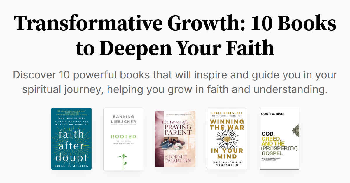 Transformative Growth: 10 Books to Deepen Your Faith | Summaries & Audio