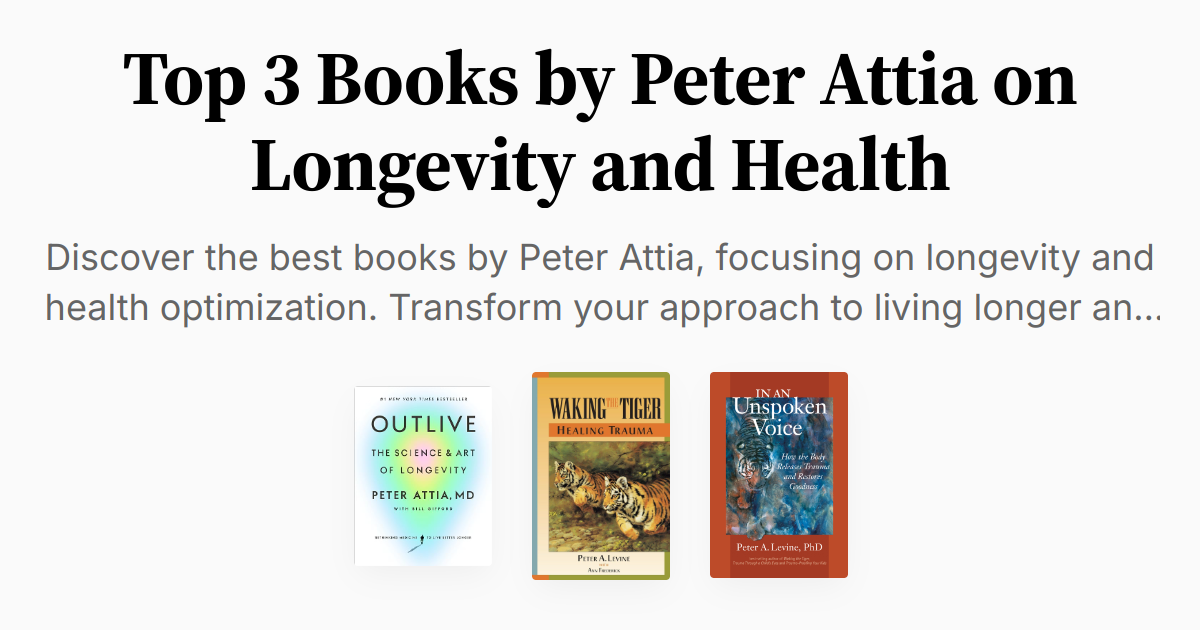 Top 3 Books by Peter Attia on Longevity and Health | Summaries &amp; Audio
