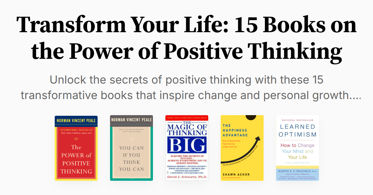 Transform Your Life: 15 Books on the Power of Positive Thinking ...