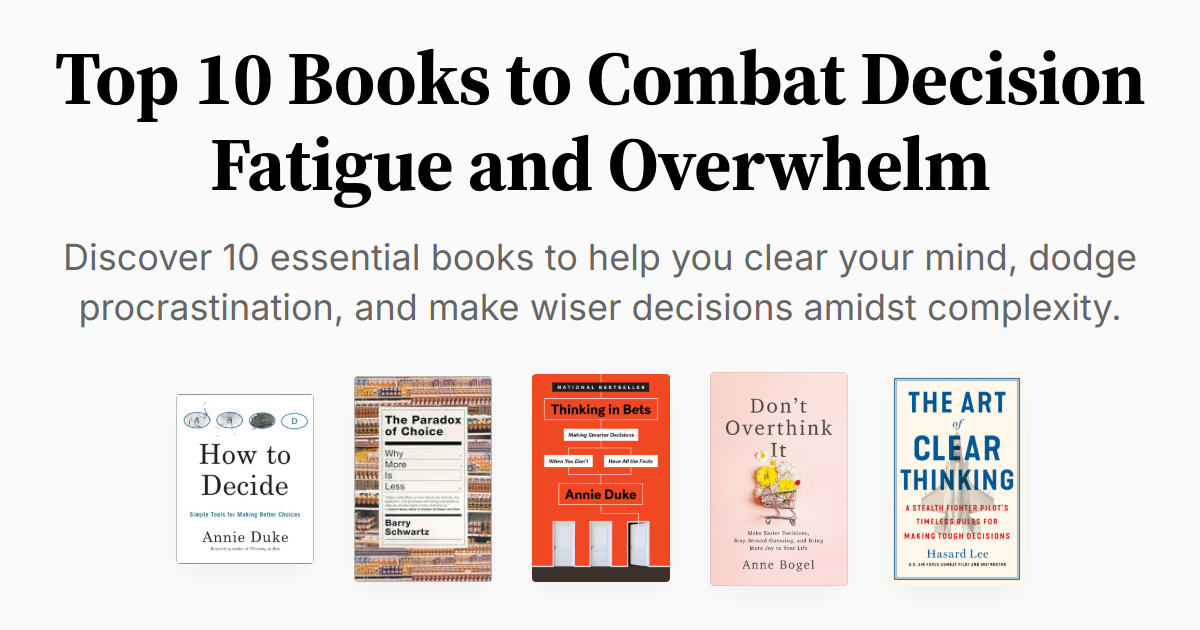 Top 10 Books to Combat Decision Fatigue and Overwhelm | Summaries & Audio