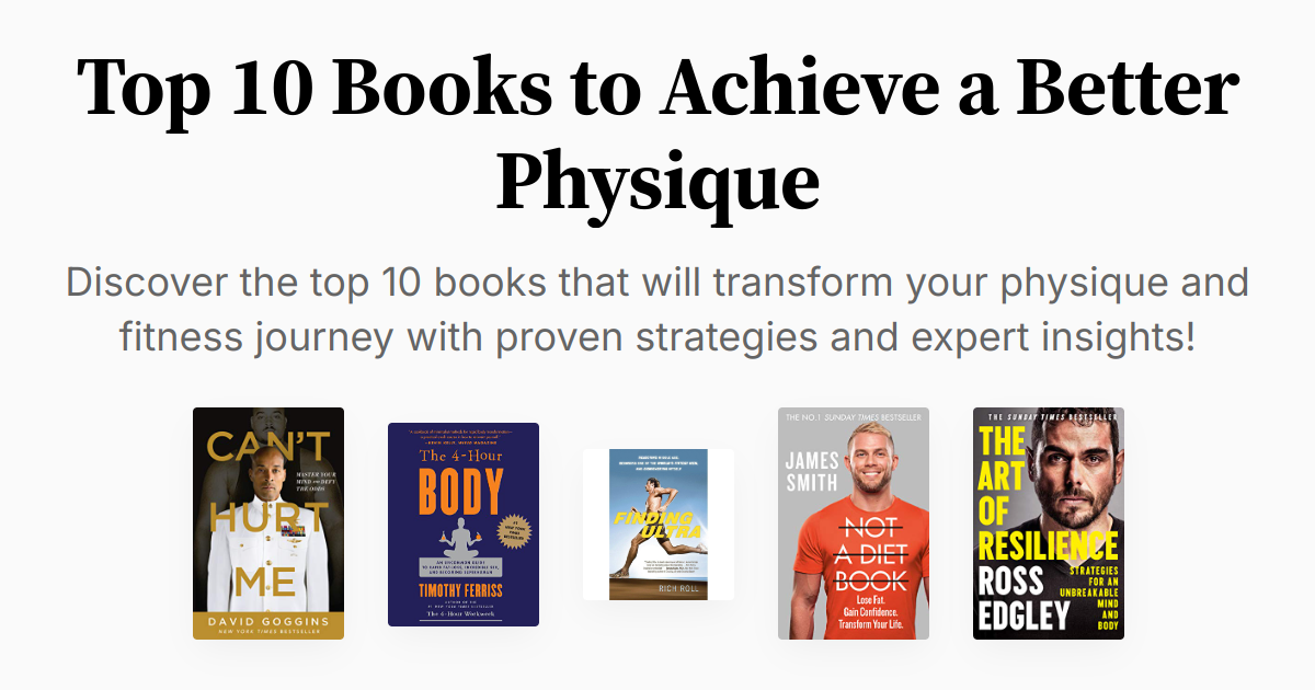 Top 10 Books to Achieve a Better Physique | Summaries & Audio