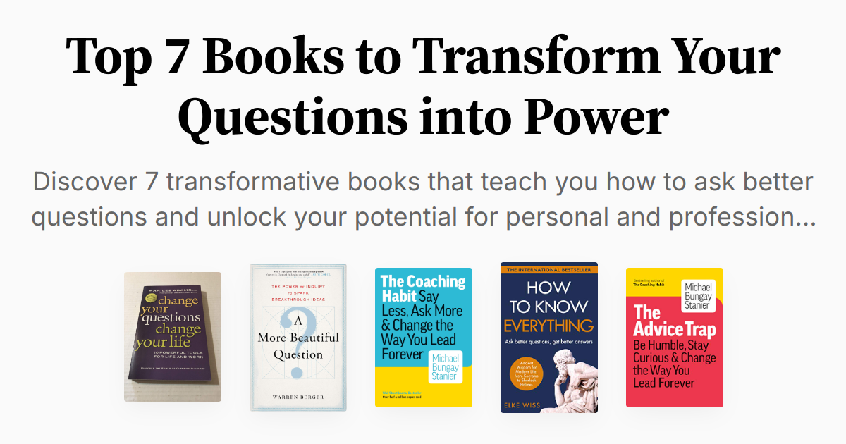 Top 7 Books to Transform Your Questions into Power | Summaries & Audio