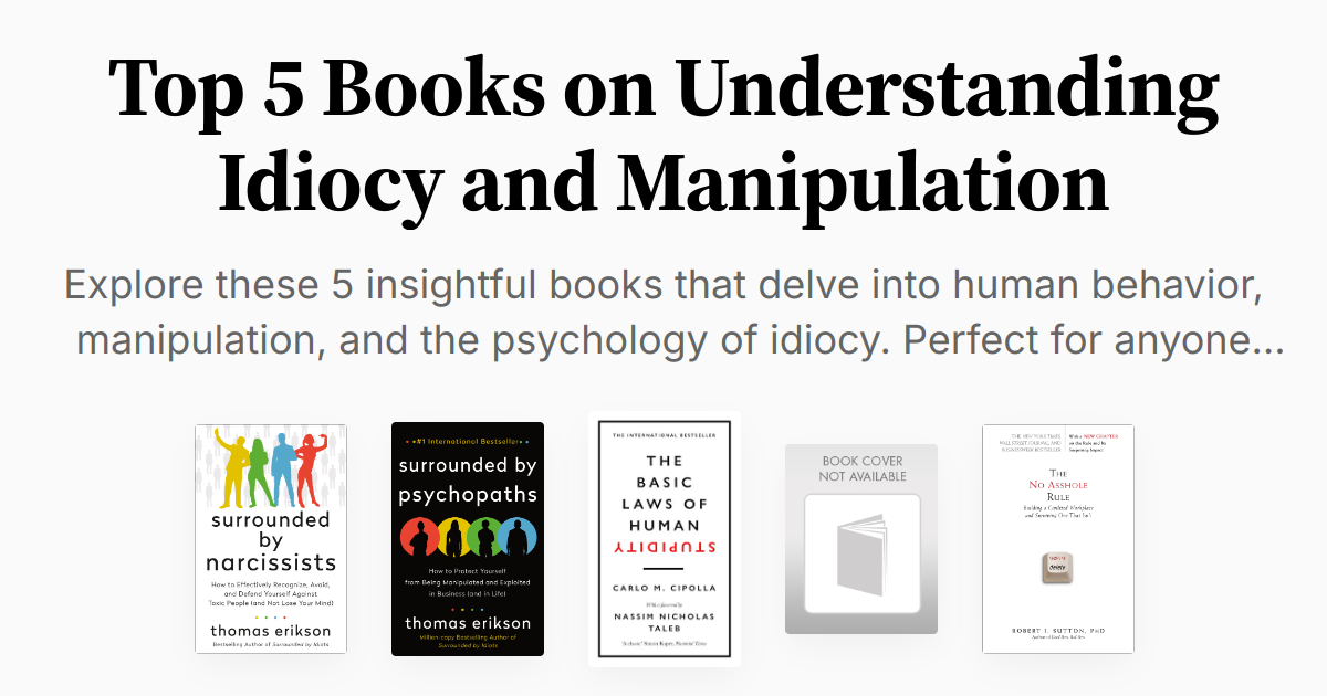 Top 5 Books on Understanding Idiocy and Manipulation | Summaries & Audio