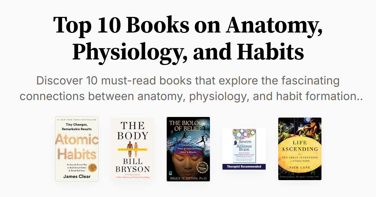 Top 10 Books on Anatomy, Physiology, and Habits | Summaries & Audio