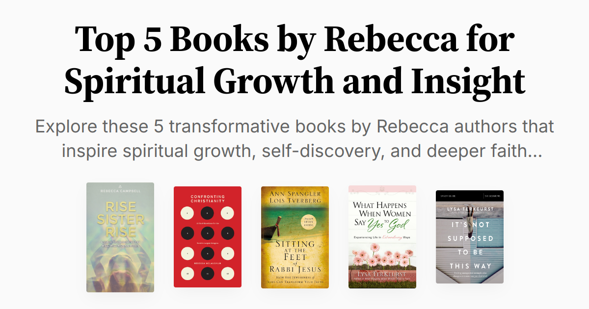 Top 5 Books by Rebecca for Spiritual Growth and Insight | Summaries & Audio