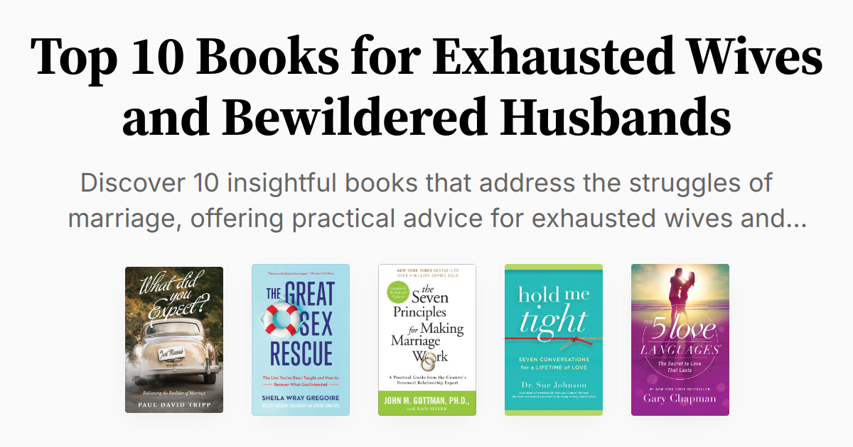 Top 10 Books for Exhausted Wives and Bewildered Husbands Summary