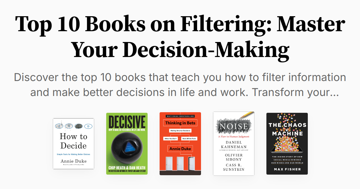 Top 10 Books on Filtering: Master Your Decision-Making | Summary & Audio