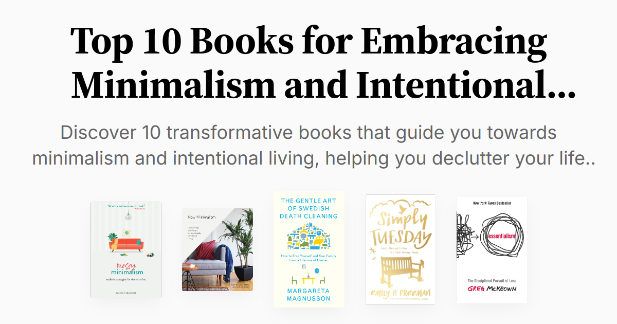 Top 10 Books for Embracing Minimalism and Intentional Living | Summaries & Audio